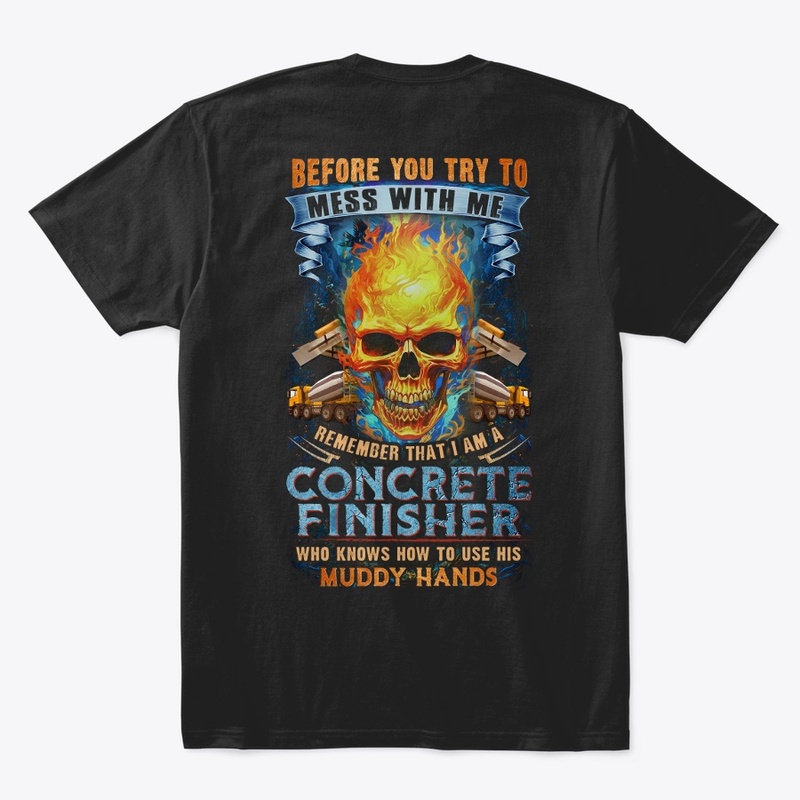 Don't Mess With Concrete Finisher Shirt 