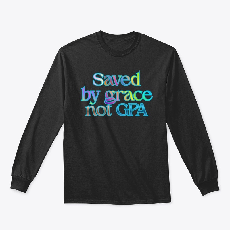 Saved By Grace Not GPA