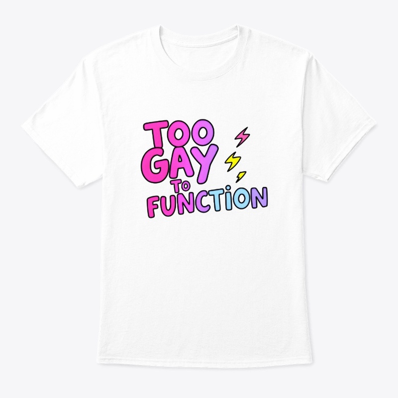 Too Gay To Function
