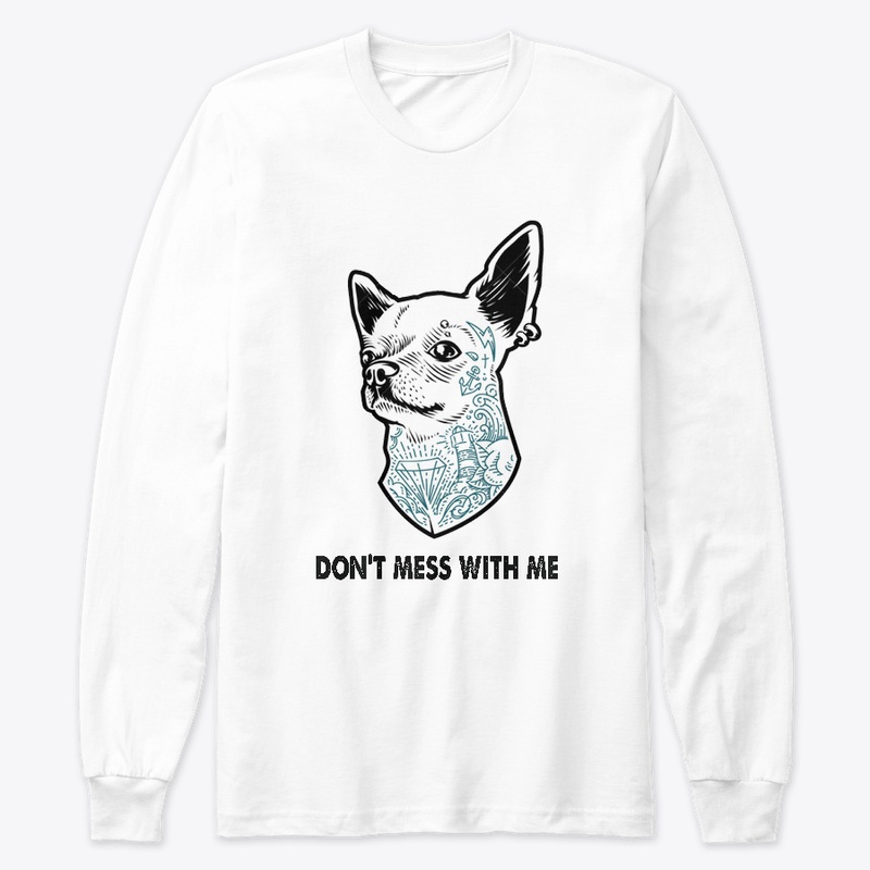 "DON'T MESS WITH ME" FOR DOG LOVERS