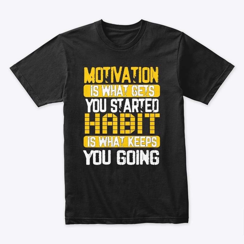 MOTIVATION IS WHAT GETS YOU STARTED
