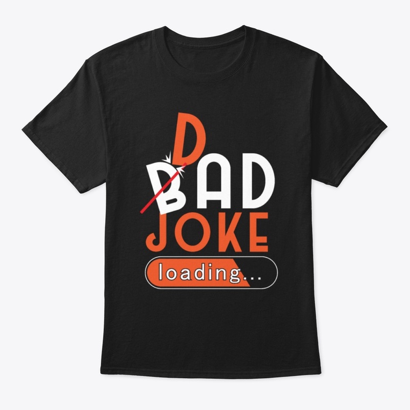 Bad Dad Joke Loading Funny Shirt