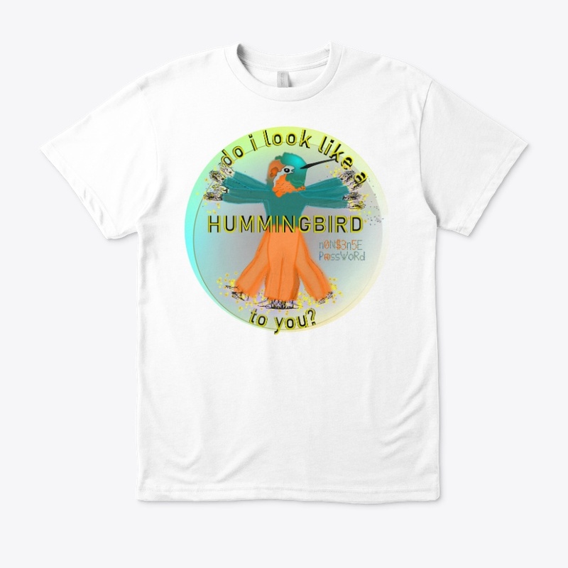 Do I look like a hummingbird to you?