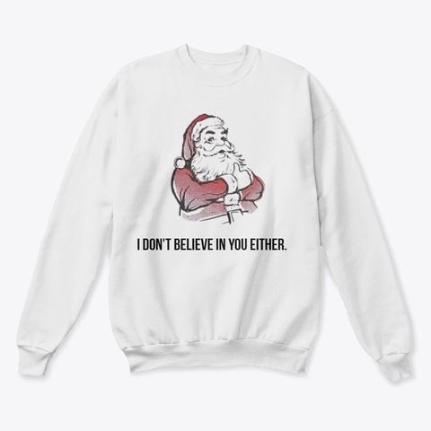 I Don't Believe In You Either  White  T-Shirt Front