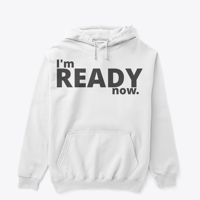 I'm Ready Now