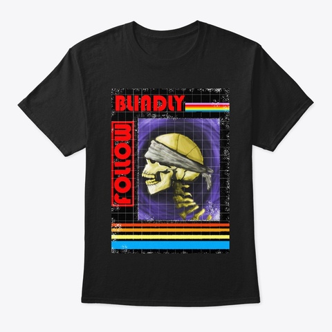 Classic Blindly Follow Black Maglietta Front