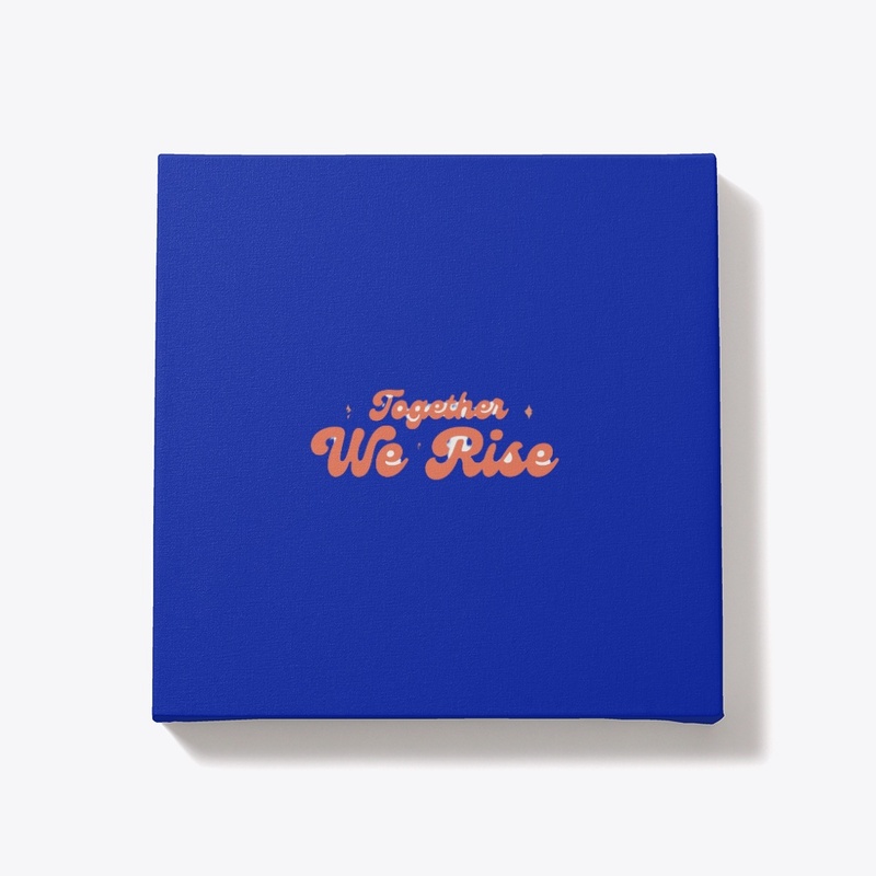 TOGETHER WE RISE