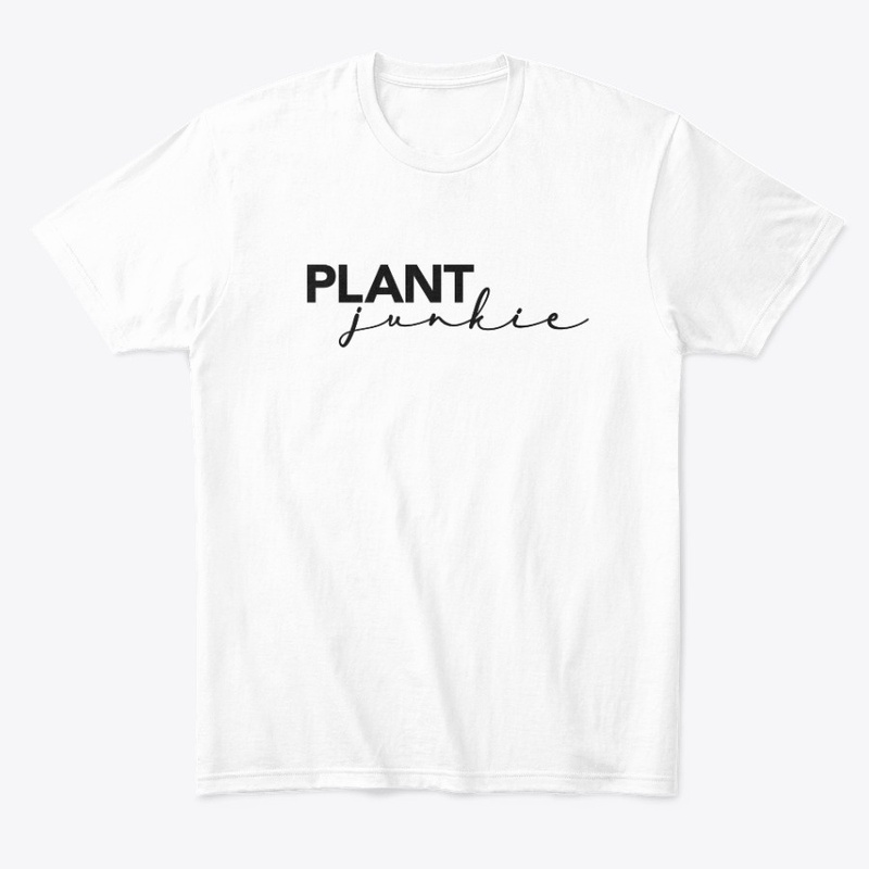 Plant Junkie - Funny Plant Love Quote