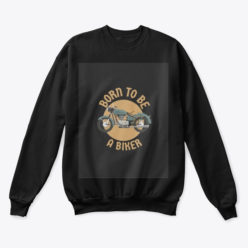 Born to Be a Biker–Tee,Hoodie&Sweatshirt