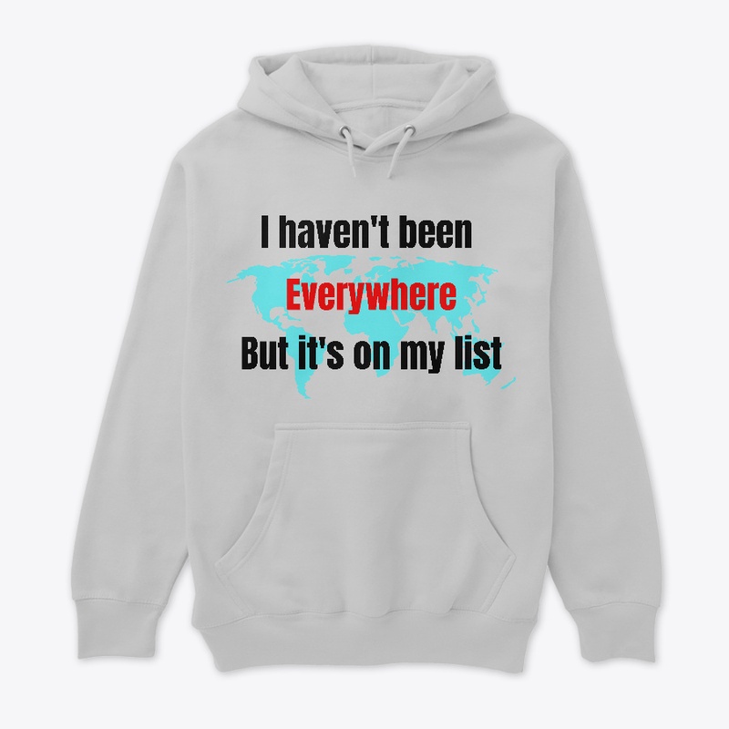 I haven't been everywhere but its on