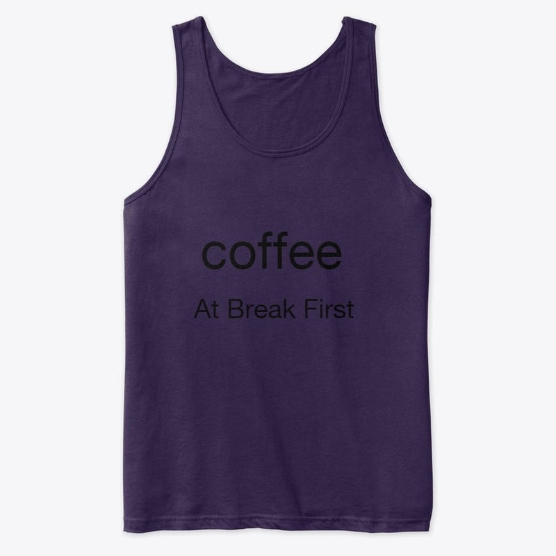 Coffee at break first