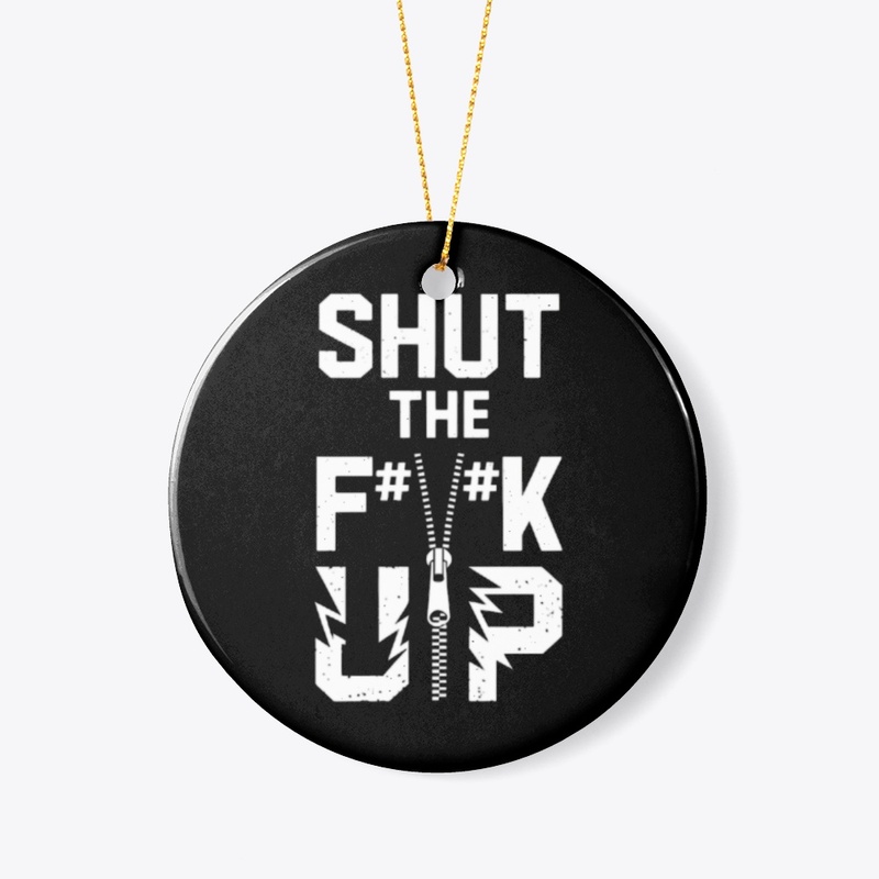 Shut the F#%K Up Zipper Graphic