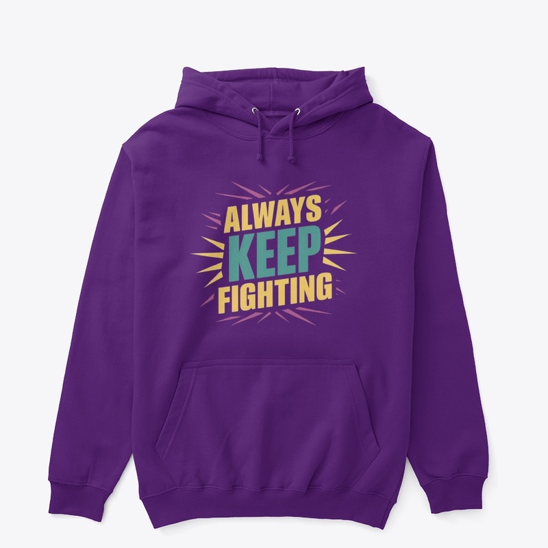 "Always Keep Fighting Motivational tee