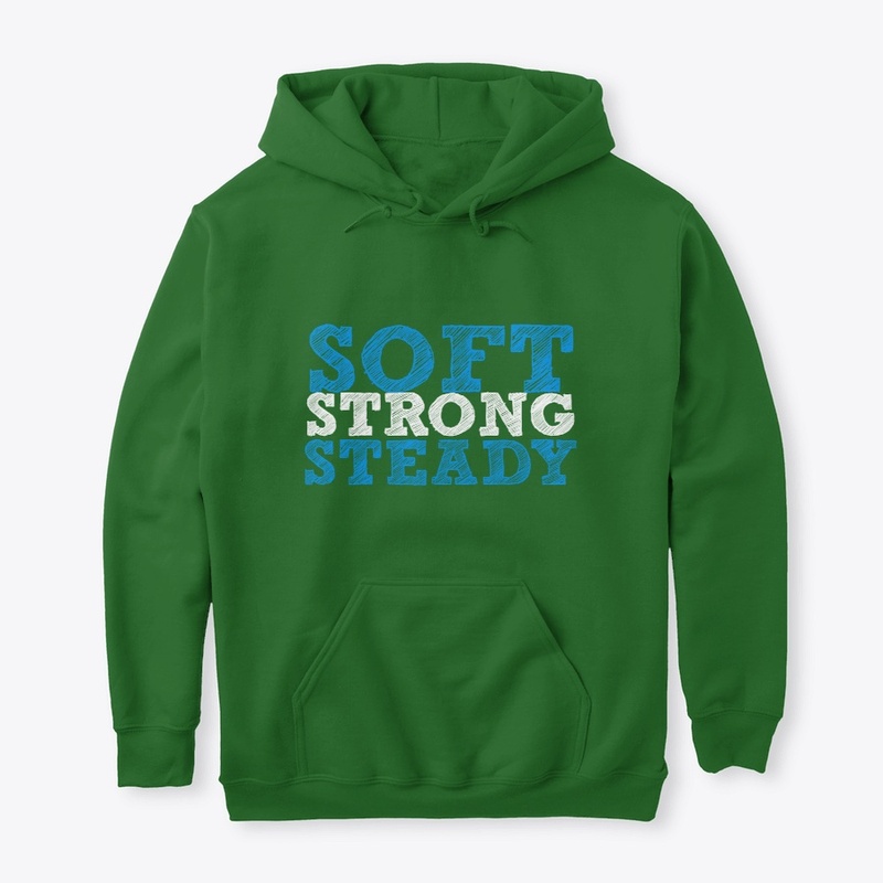 Soft, Strong, Steady