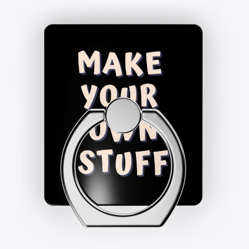 MAKE YOUR OWN STUFF