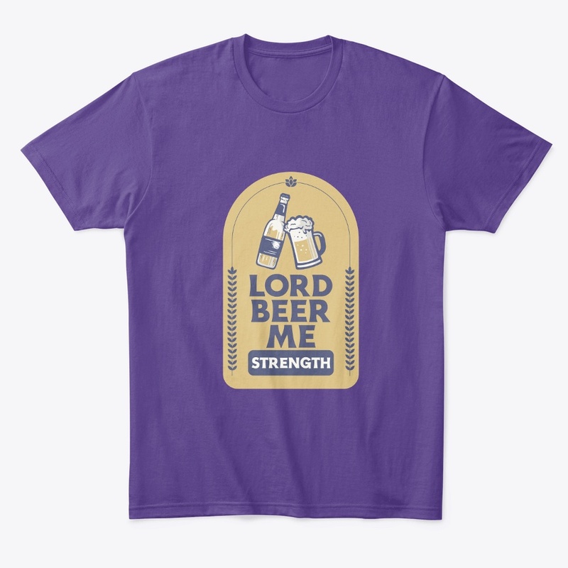 Lord Beer Me Strength