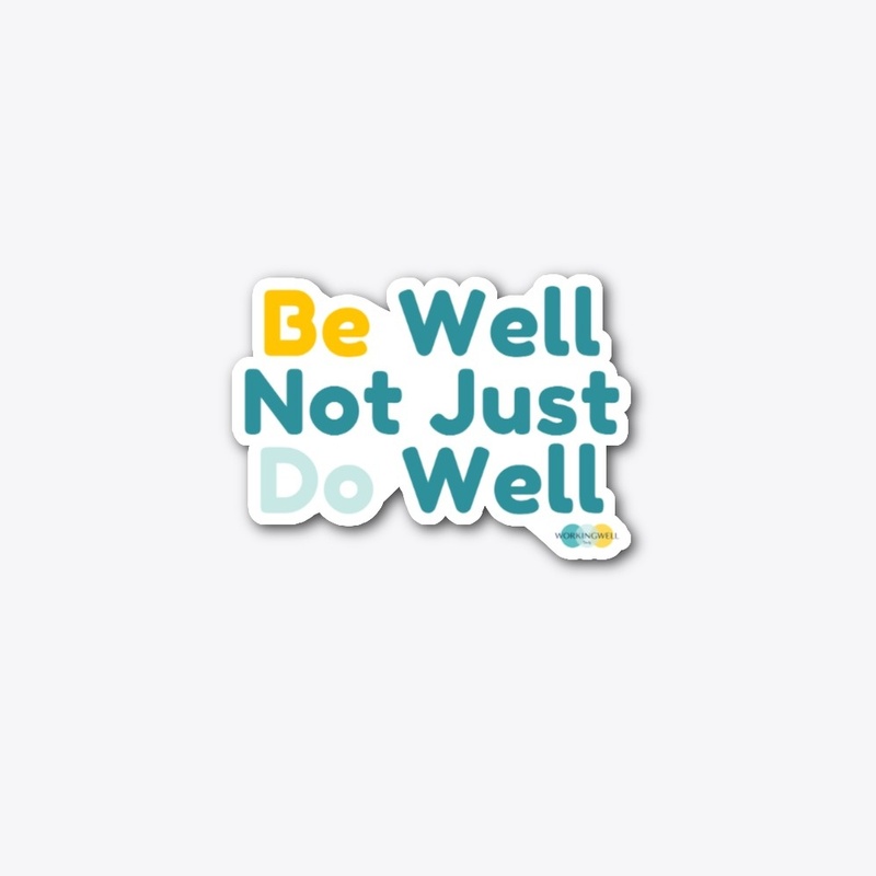 Be Well Not Just Do Well