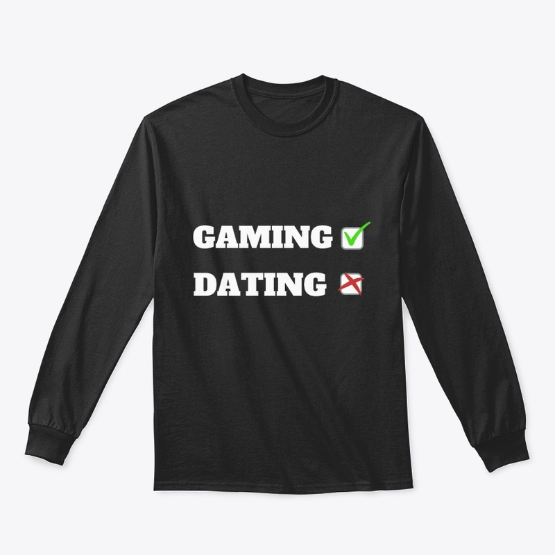 gaming or dating choose, T-shirt.
