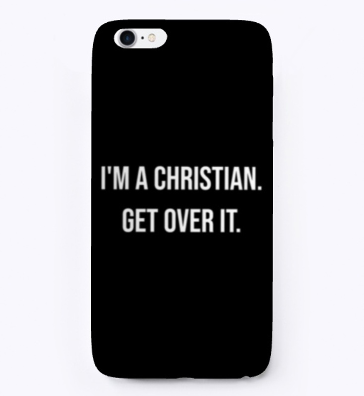 I'm a Christian. Get Over It. (Dark)