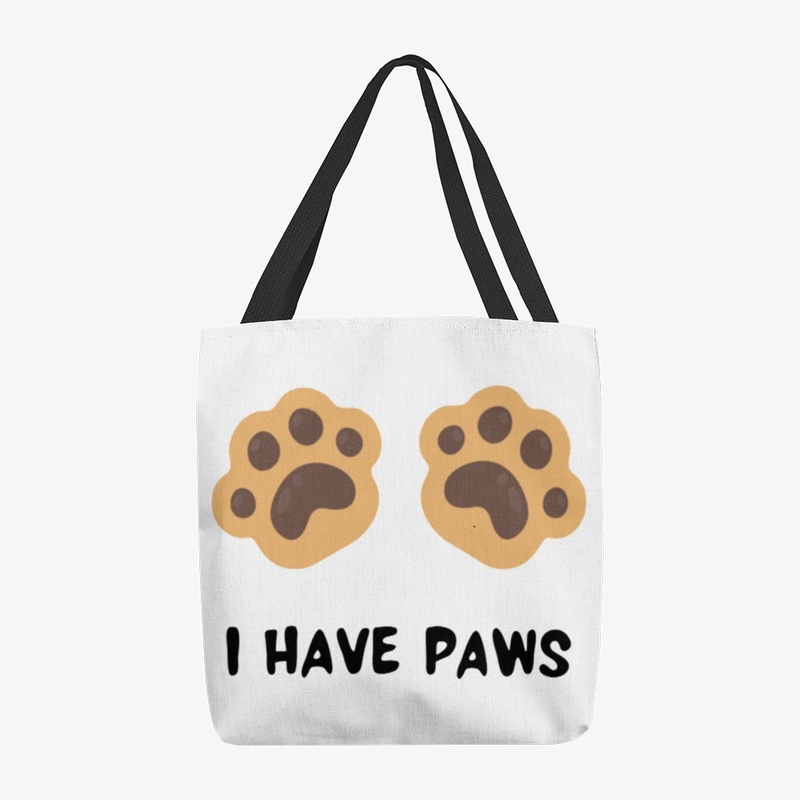 I HAVE PAWS Tote Bag