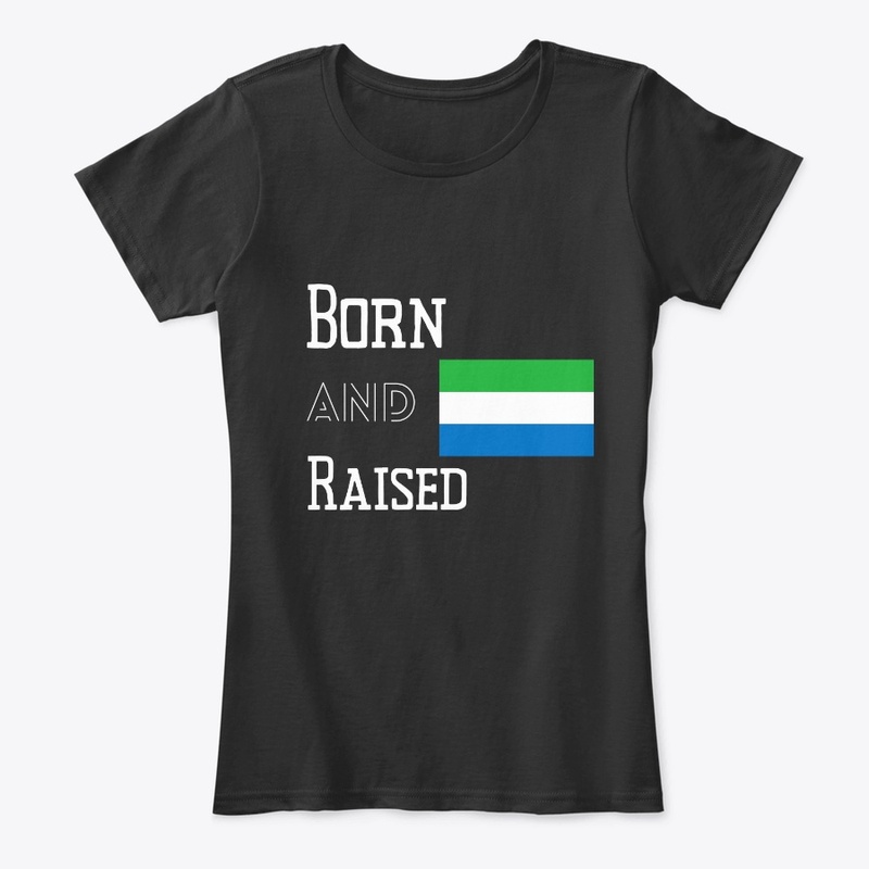 Born and raised - Sierra Leone