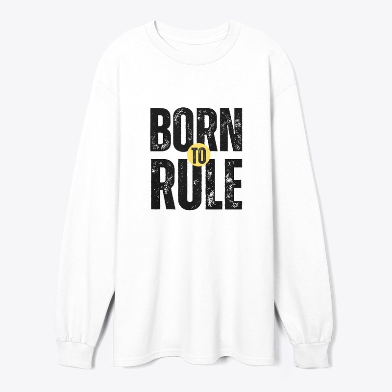 BORN TO RULE