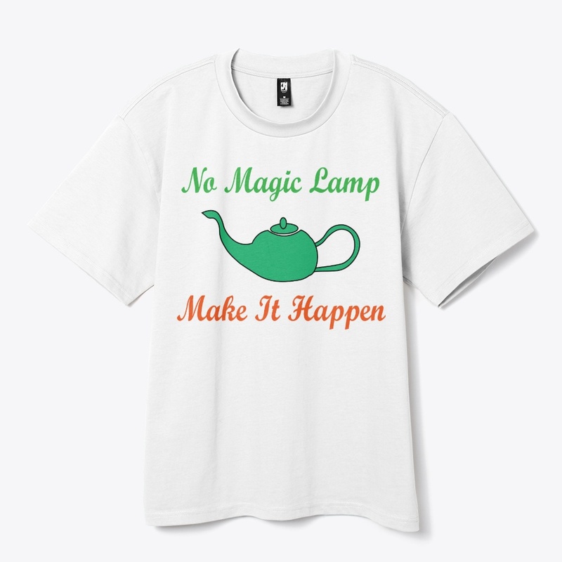 No Magic Lamp — Make It Happen