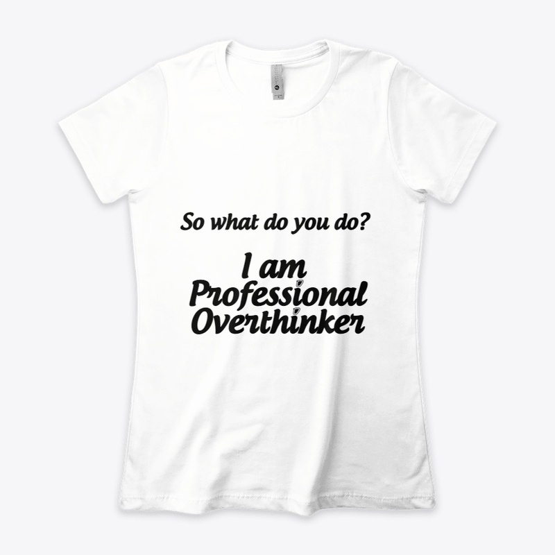 I am Professional Overthinker T-shirt