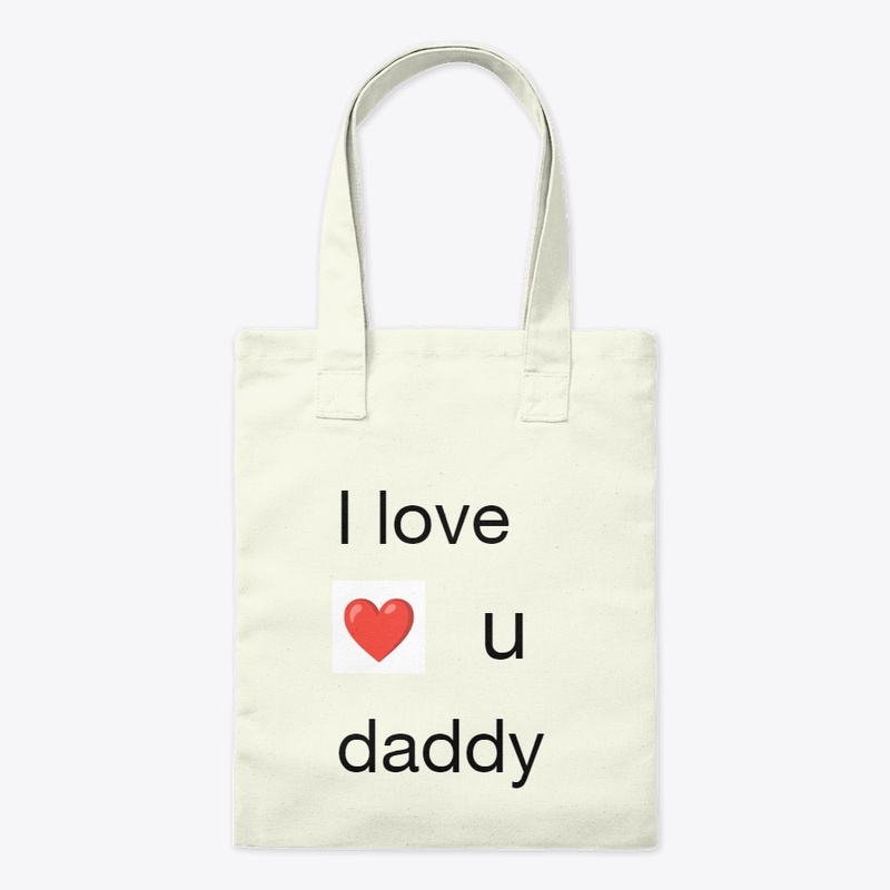 I love daddy 