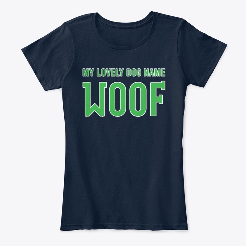 My Lovely Dog Name Woof Best Gift Shirt