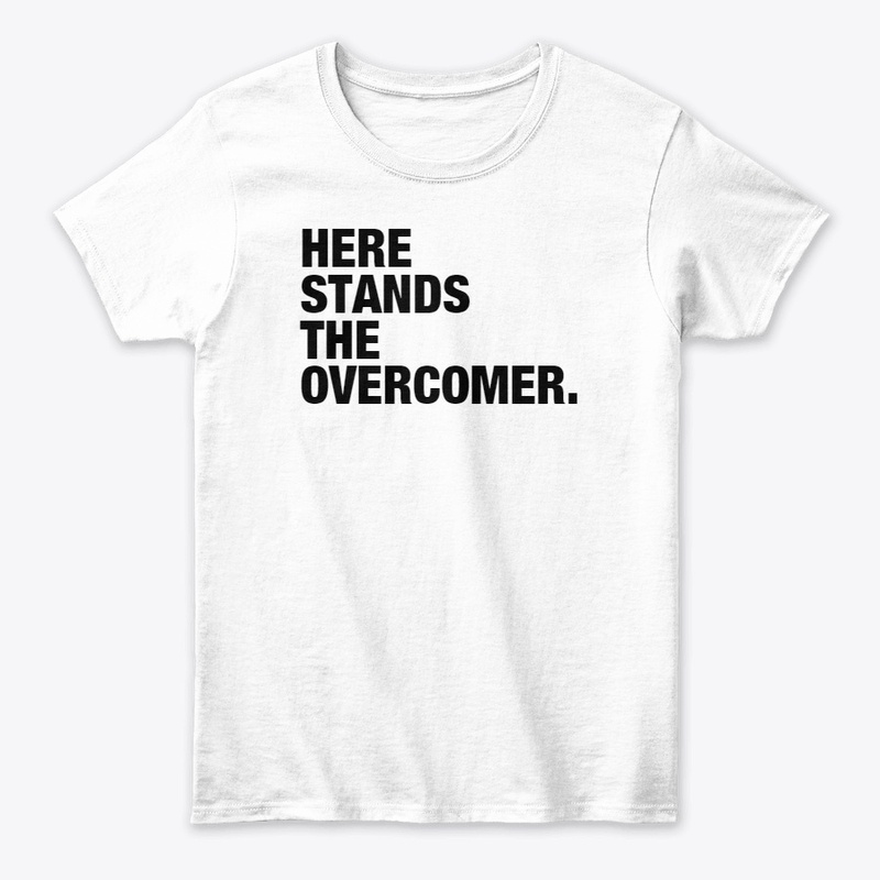 HERE STANDS THE OVERCOMER.