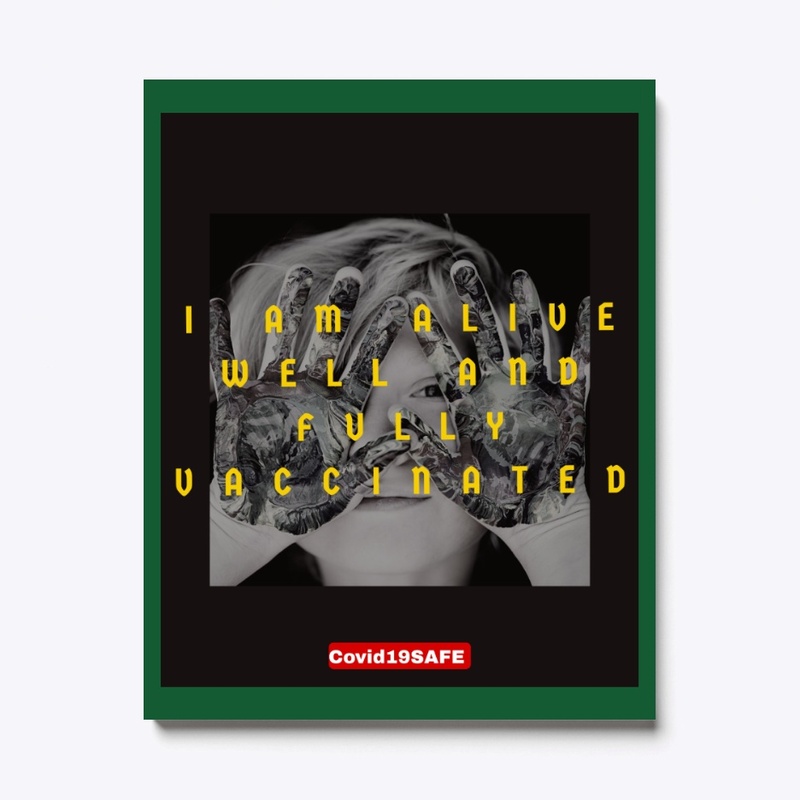 I am alive, well and fully vaccinated