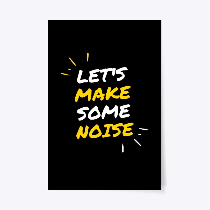 Let's Make Some Noise !