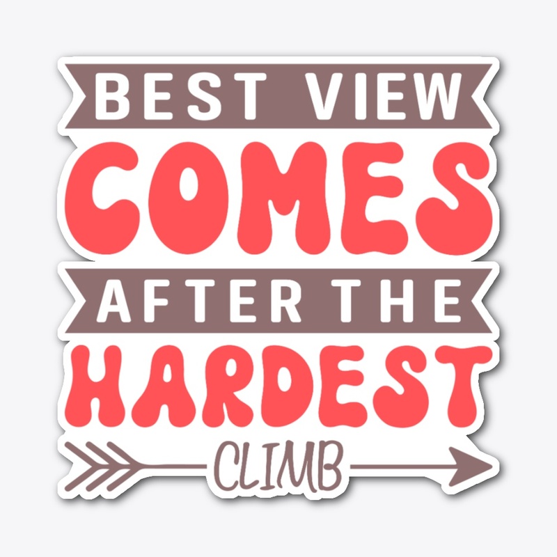 Best View Comes After the Hardest Climb