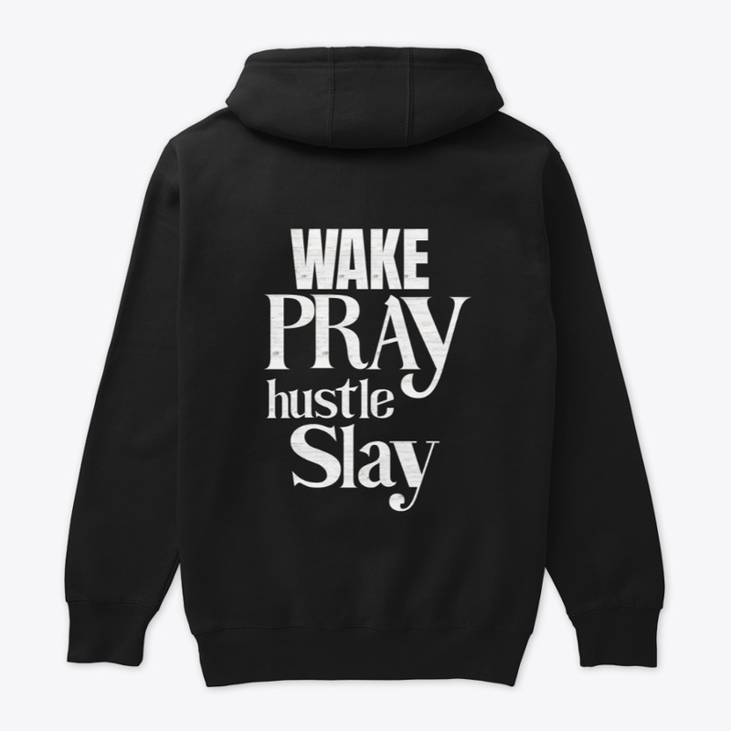 Wake Pray Hustle Slay Hoodie