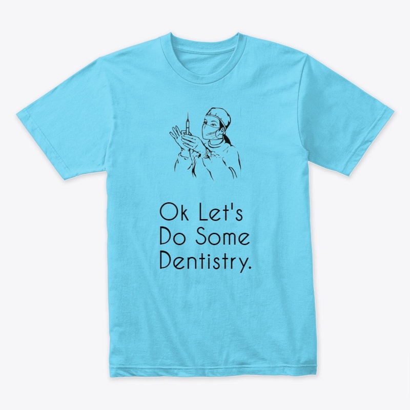 "Ok Let's Do Some Dentistry Funny