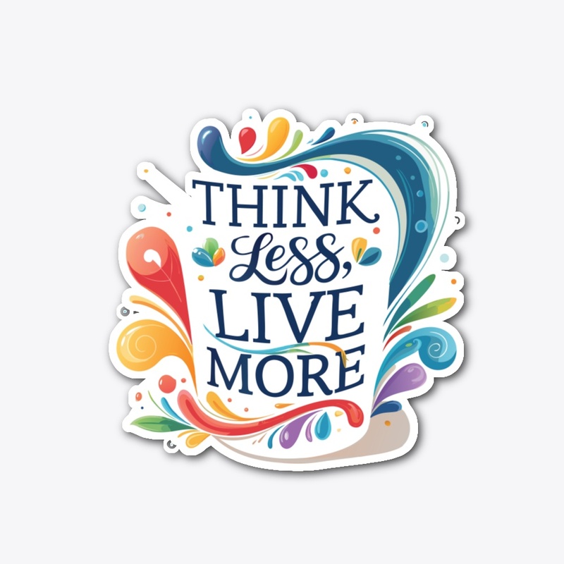 Think Less, Live More 