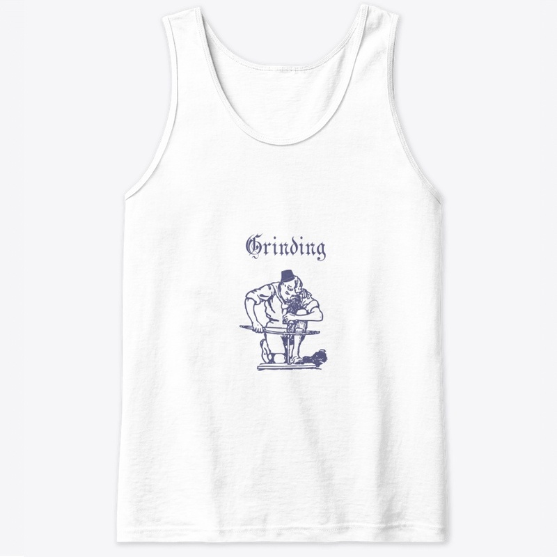 Grinding - To Get You Through The Day