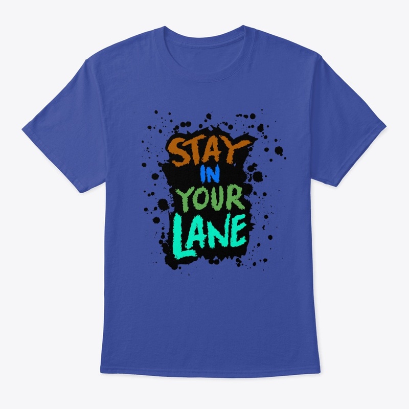 STAY IN YOUR LANE