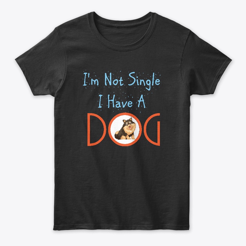 I'm Not Single I Have A Dog