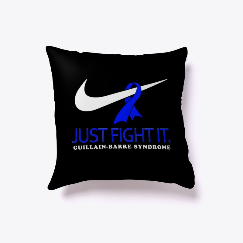 JUST FIGHT IT -  Guillain-Barre Syndrome