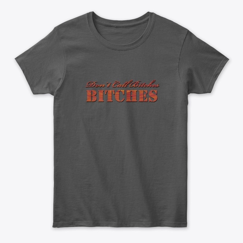 Dont Call Bitches Bitches