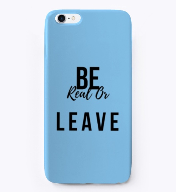 Be real or Leave