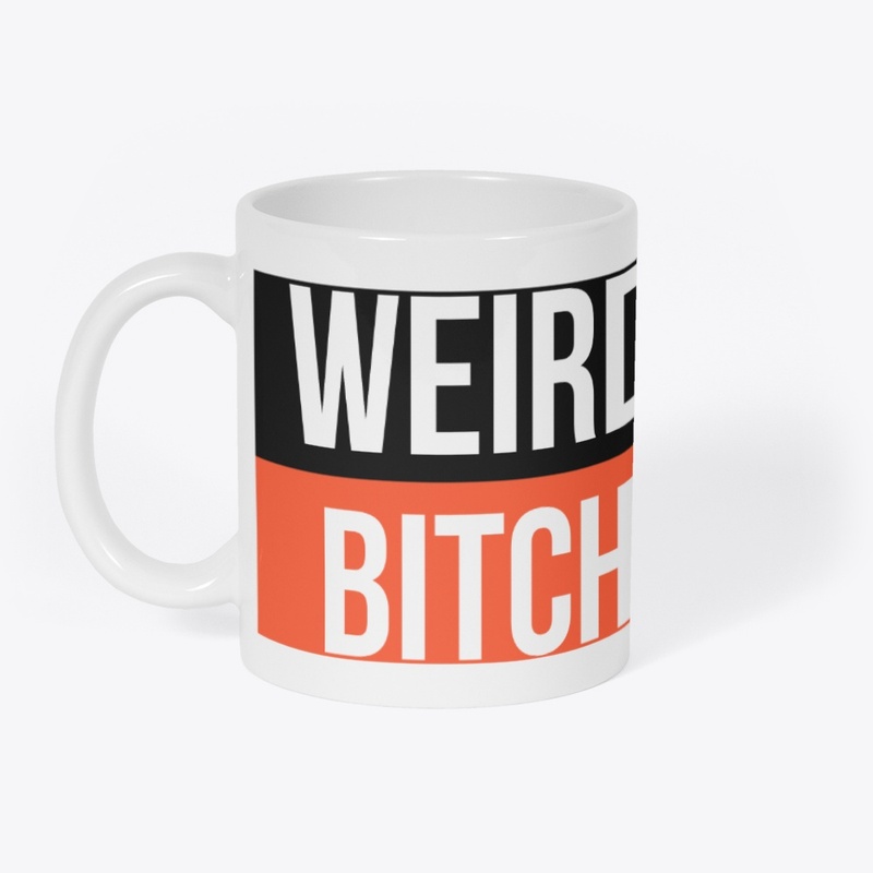 Weird Bitch