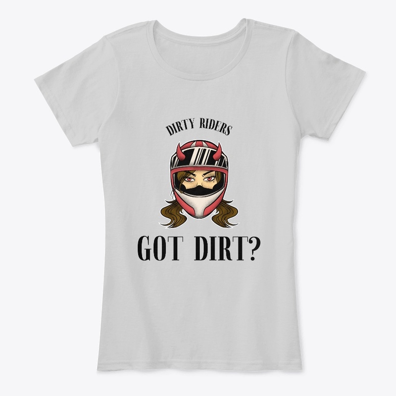 DIRTY RIDERS     GOT DIRT?