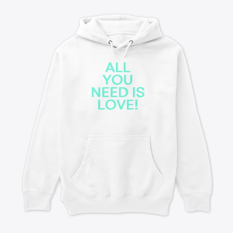 All You Need Is Love! T-Shirt Design