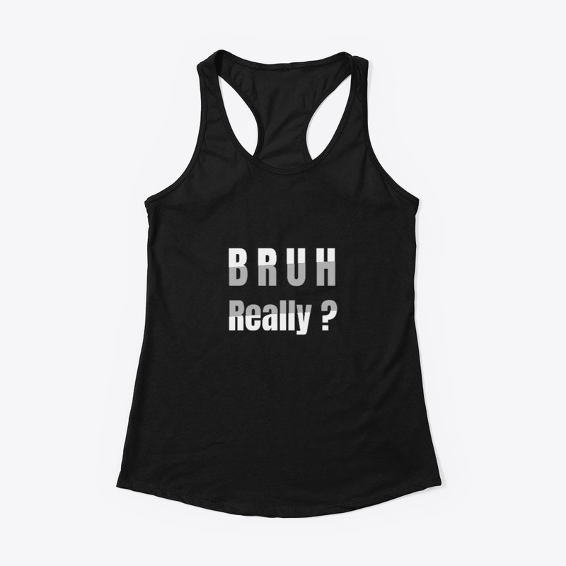 Bruh Really T-shirt