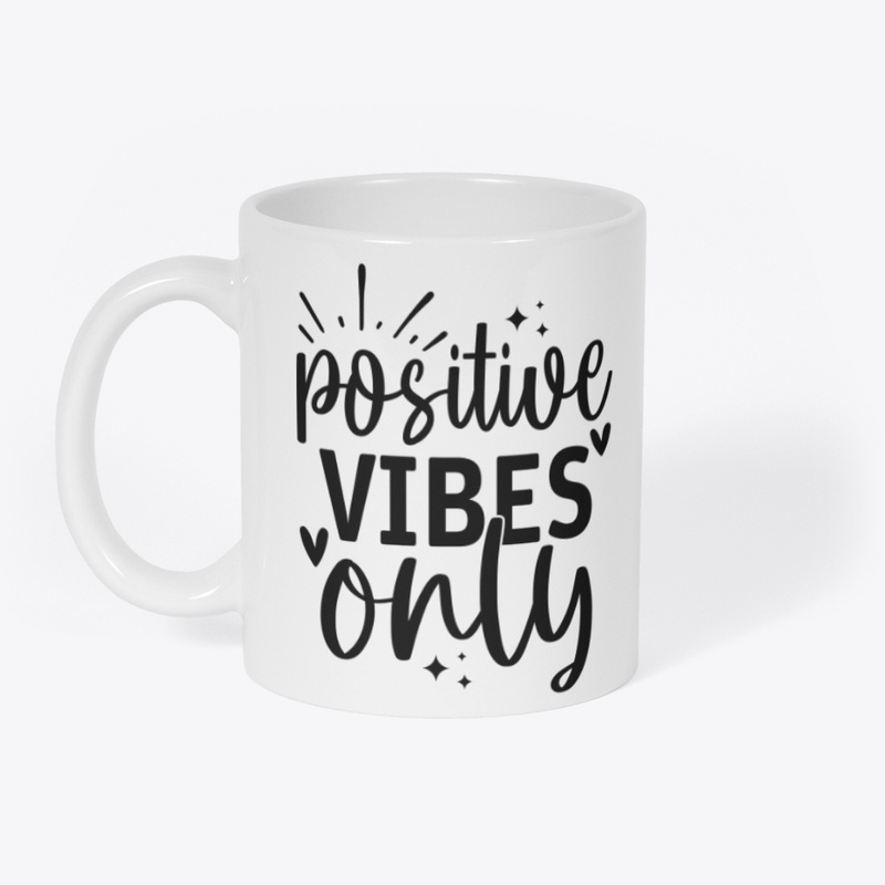 Positive Vibes Only Coffee Mug