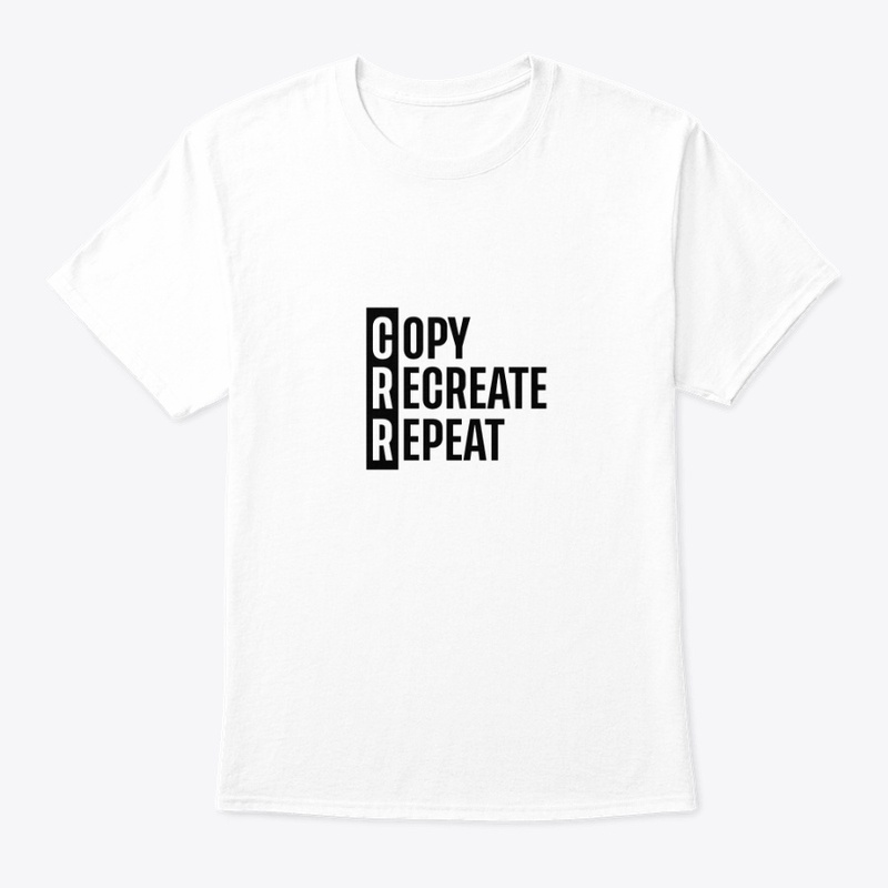 Copy, Recreate, Repeat Shirt Design