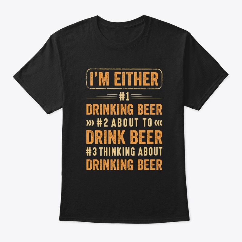 I'm Either Drinking Beer Funny Gift Beer